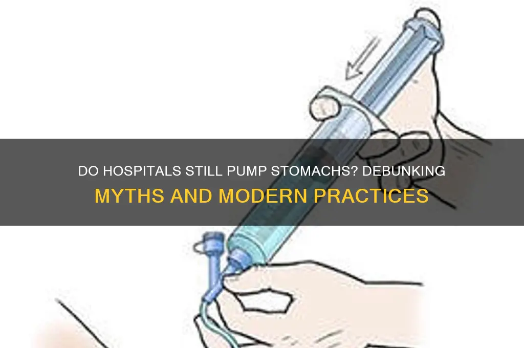do hospitals still pump stomachs