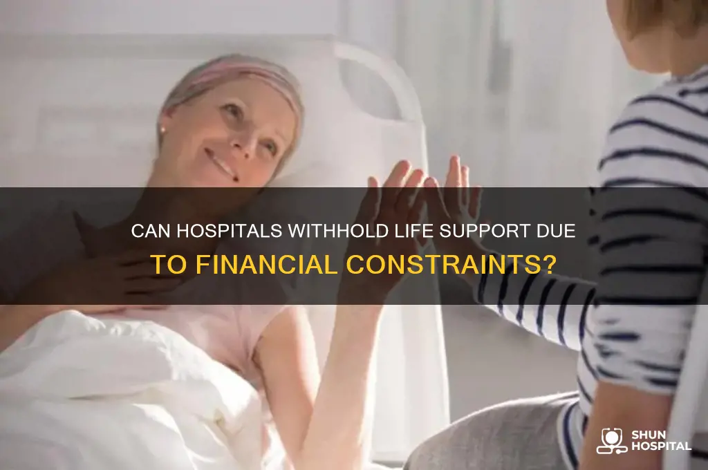 do hospitals stop life support when there is no money