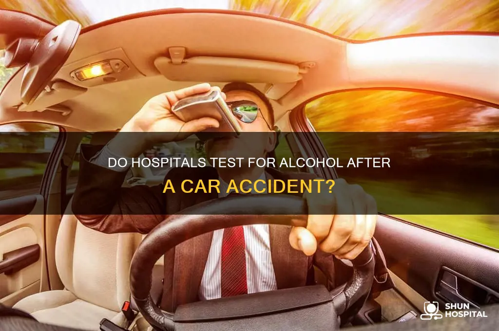 do hospitals test for alcohol after a car accident