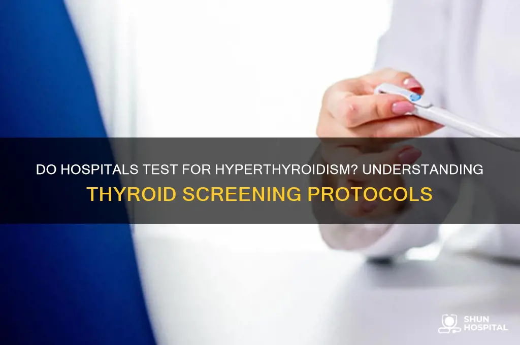 do hospitals test for hyperthyroidism