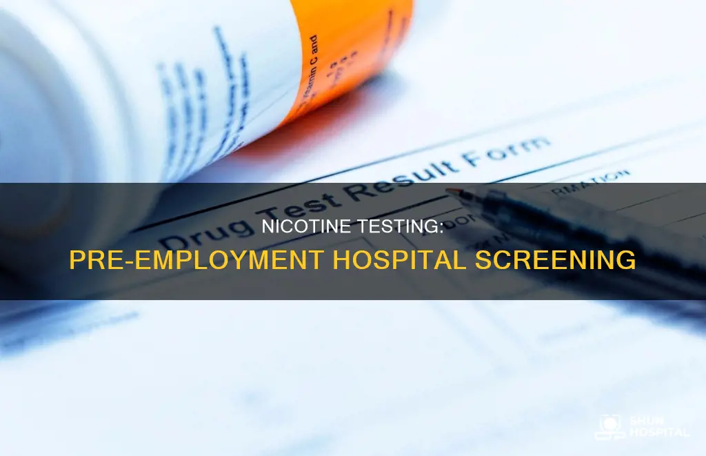 do hospitals test for nicotine pre employment