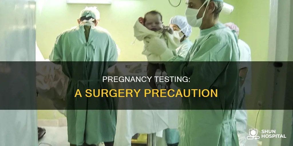 do hospitals test for pregnancy before surgery