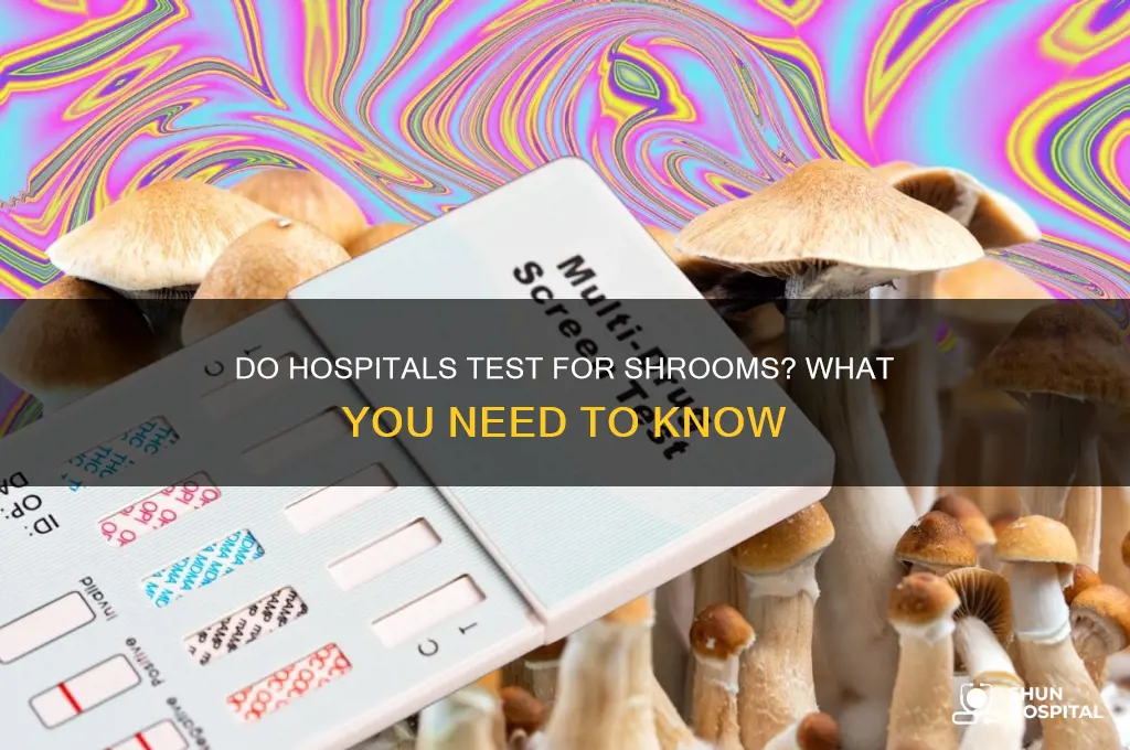 do hospitals test for shrooms