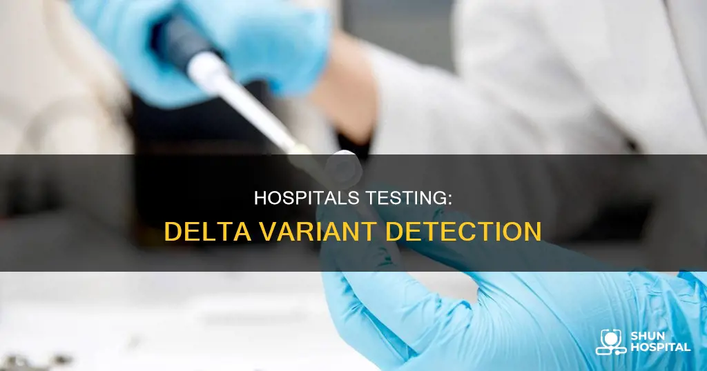 do hospitals test for the delta variant