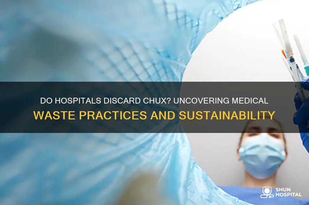 do hospitals throw away chux