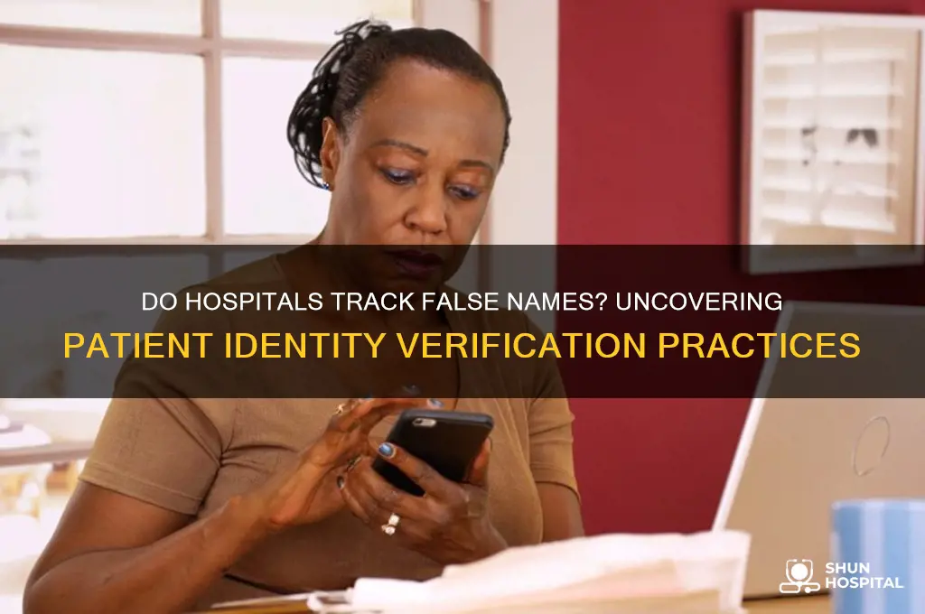 do hospitals track faulse names