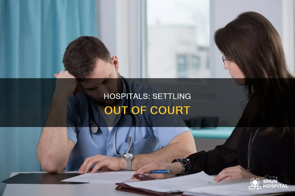 do hospitals usually settle out of court