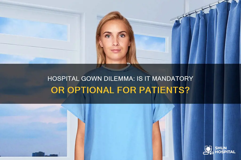 do i have ot waer a gown in the hospital