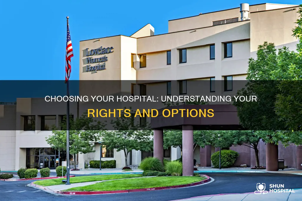 do i have the right to choose my hospital