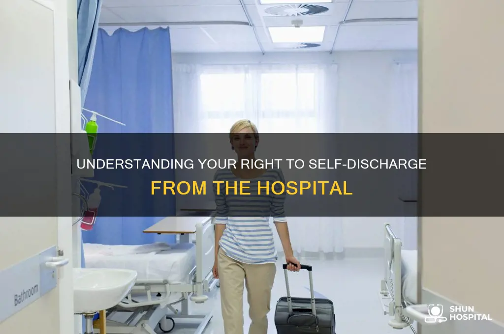 do i have the right to discharge myself from hospital