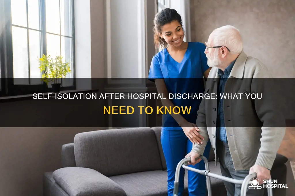do i have to self isolate after leaving hospital