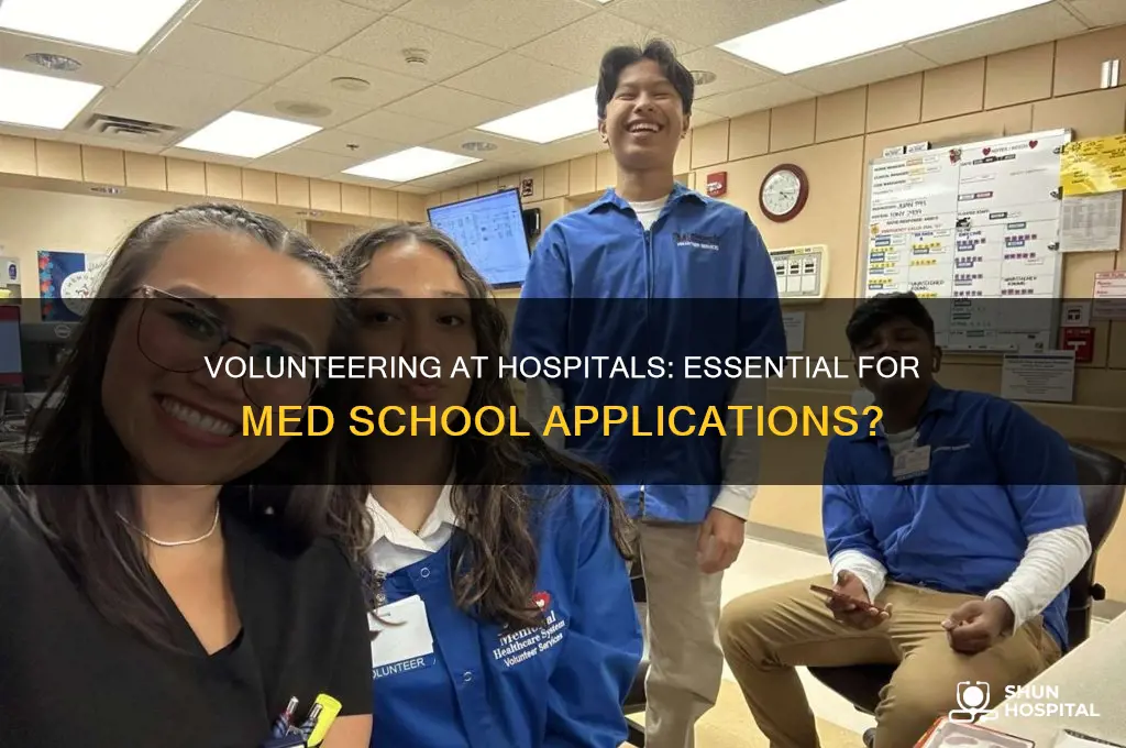 do i have to volunteer at hospital for med school