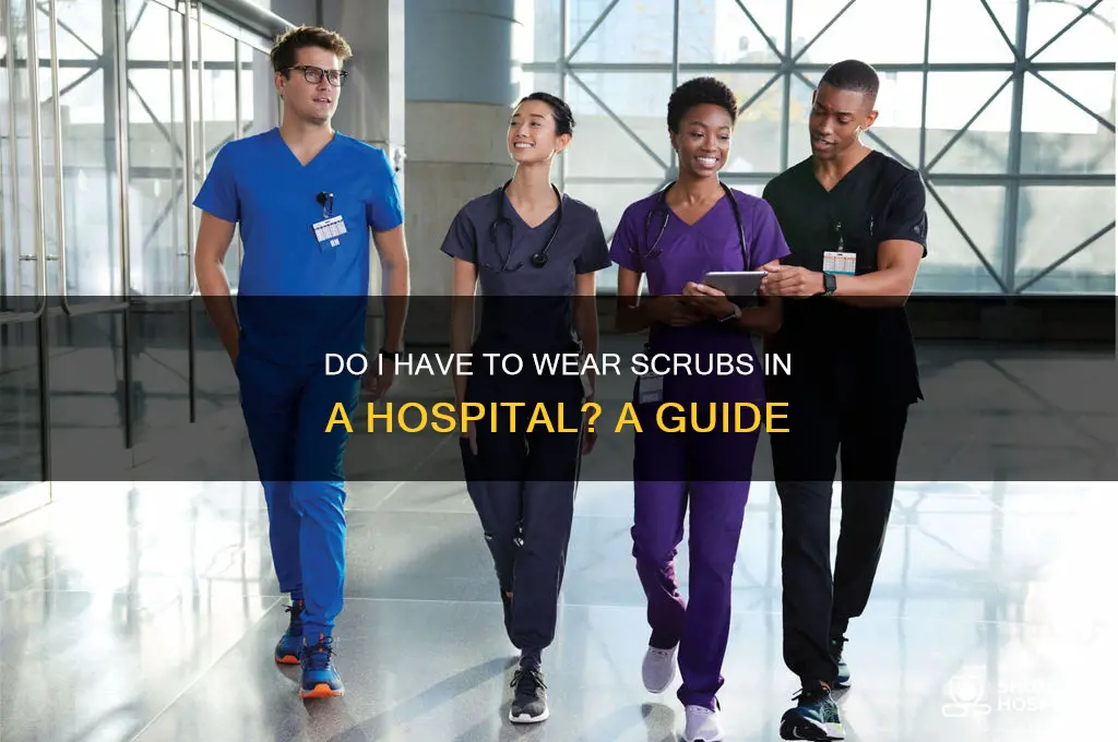 do i have to wear scrubs in a hospital