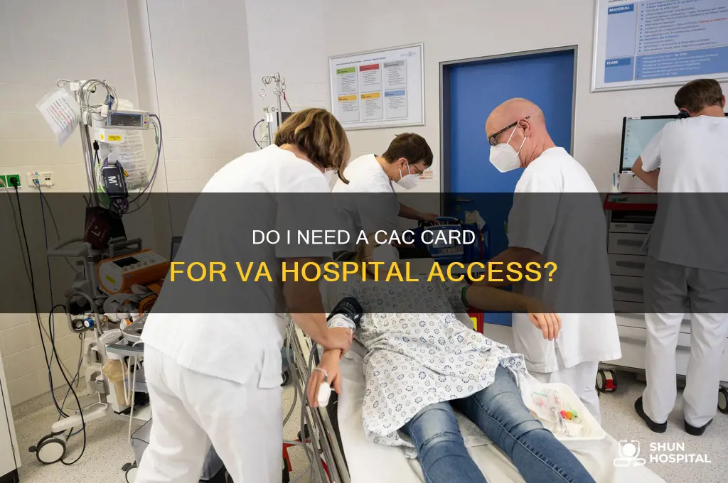 do i need a cac for a va hospital