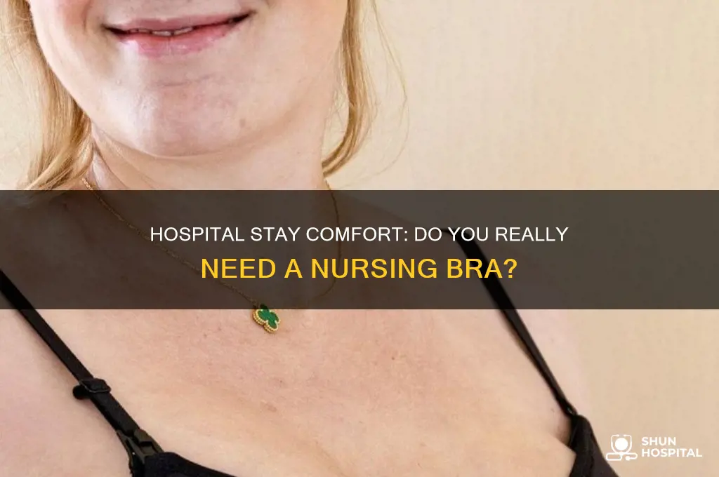 do i need a nursing bra for the hospital