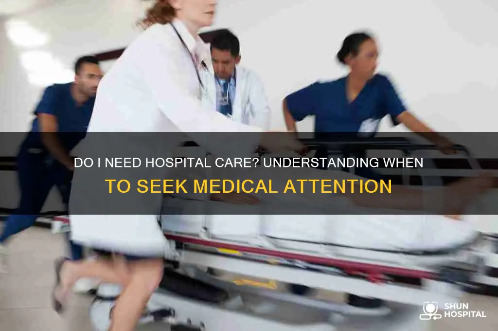 do i need hospital