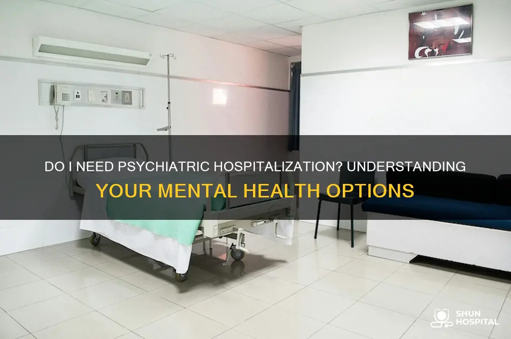 do i need to be in a psychiatric hospital