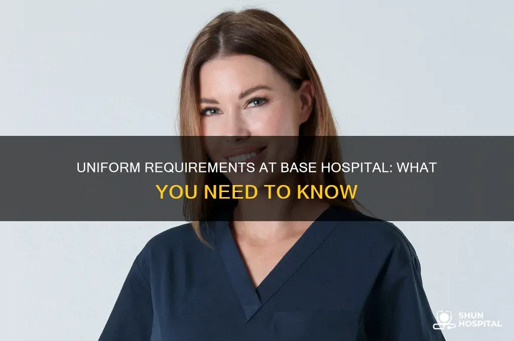 do i need to be in uniform at base hospital