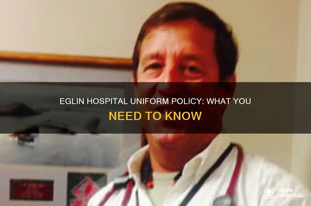 do i need to be in uniform at eglin hospital