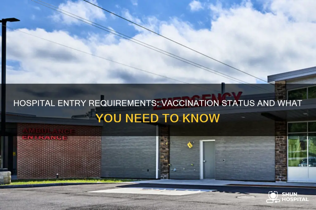 do i need to be vaccinated to enter a hospital
