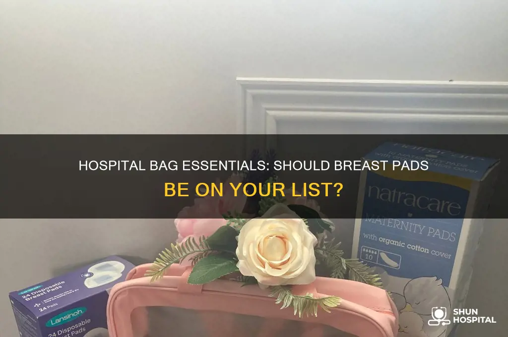 do i need to bring breast pads to hospital