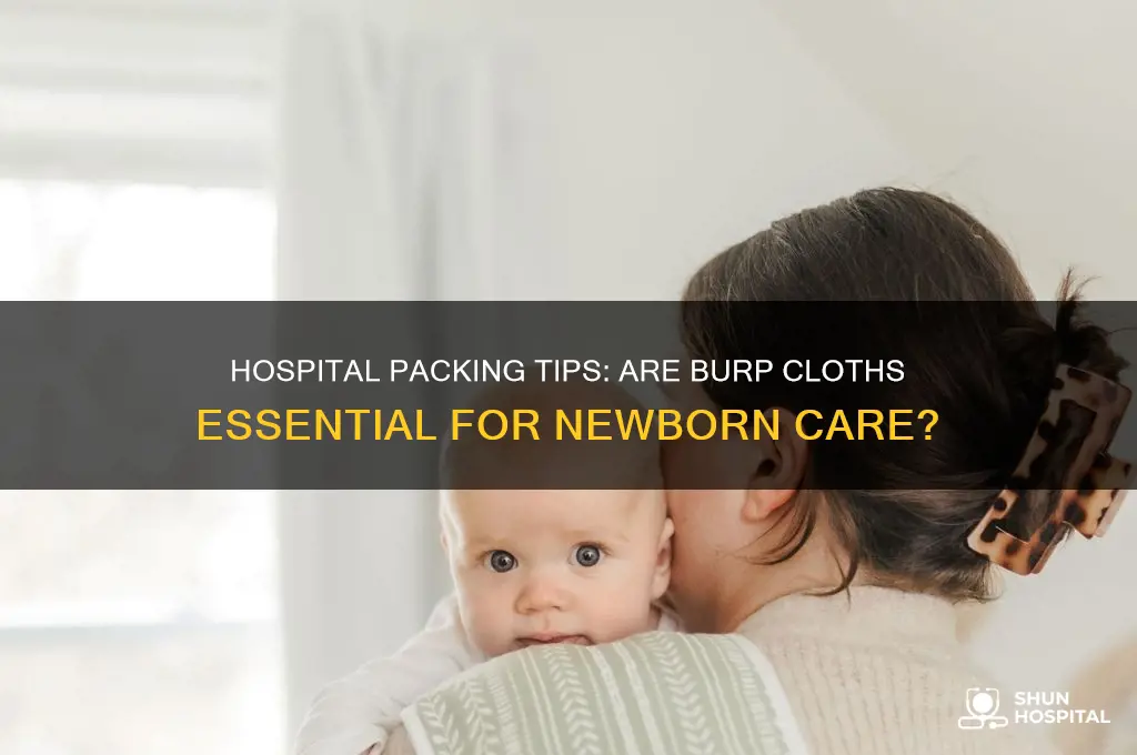 do i need to bring burp cloths to the hospital