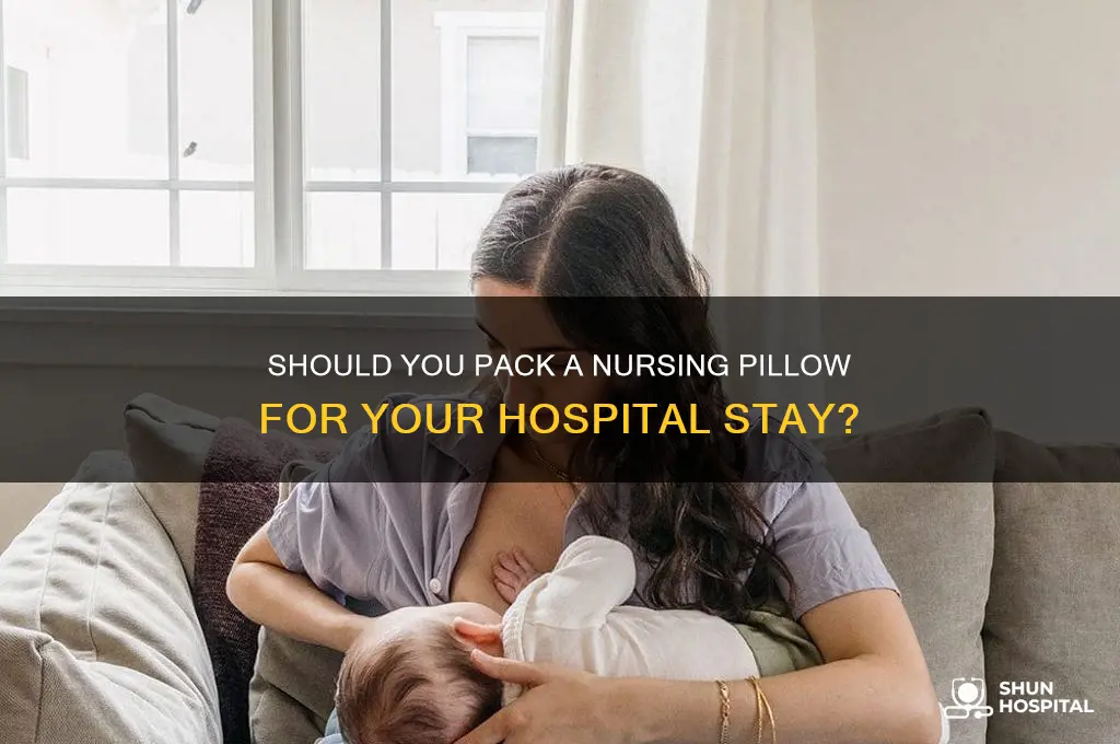do i need to bring nursing pillow to hospital