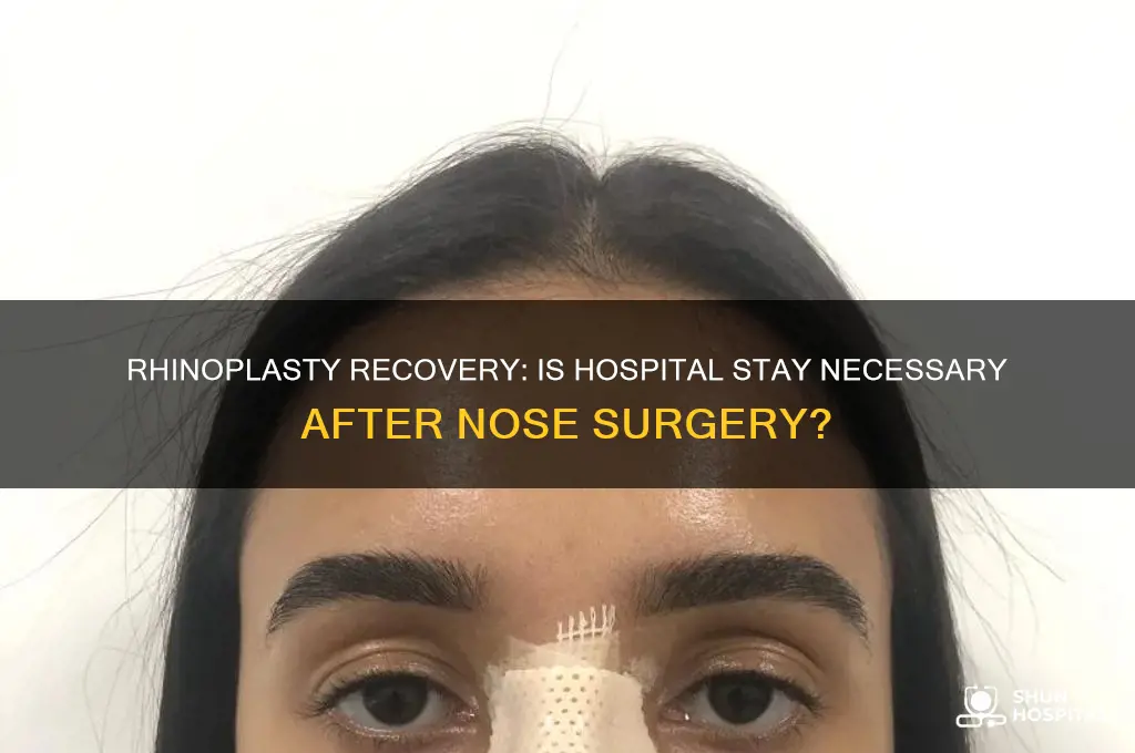 do i need to stay in hospital after rhinoplasty