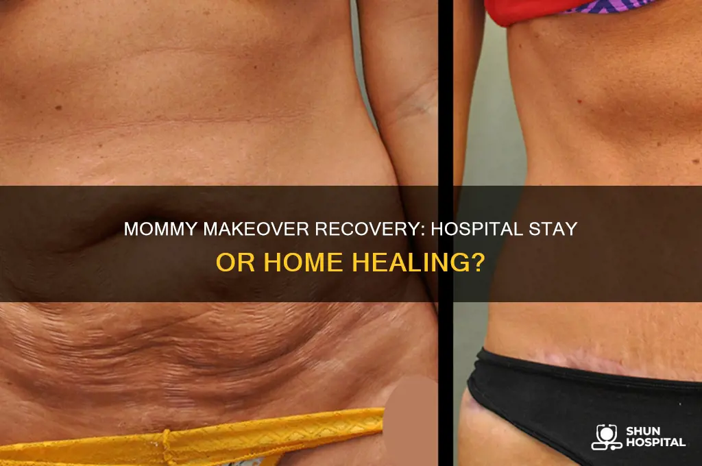 do i stay in a hospital after mommy makeover