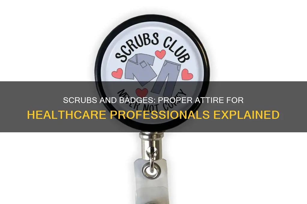 do i wear my scrubs in my hospital badge