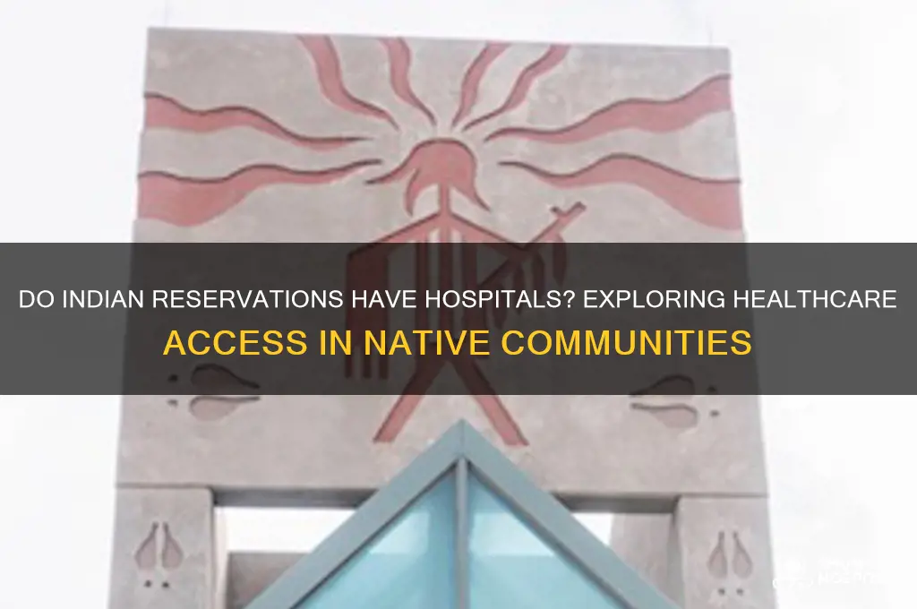 do indian reservations have hospitals
