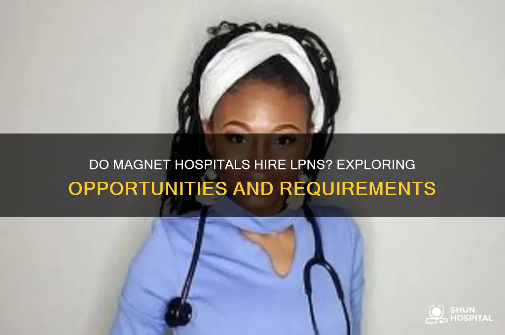 do magnet hospitals hire lpns