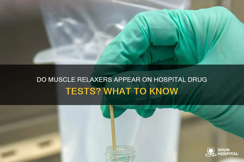 do muscle relaxers show up on a hospital drug test