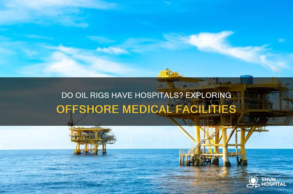 do oil rigs have hospitals