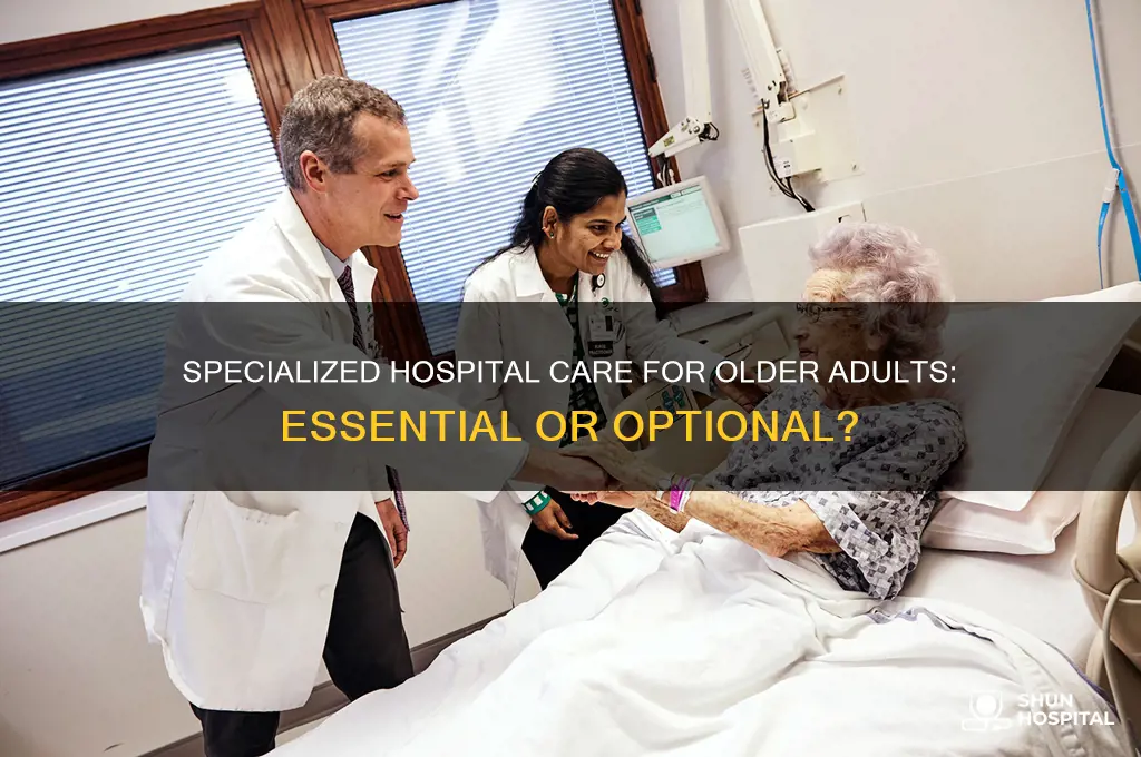 do older adults need specialized care in hospital settings
