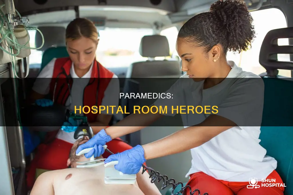 do paramedcs help in the hospital room