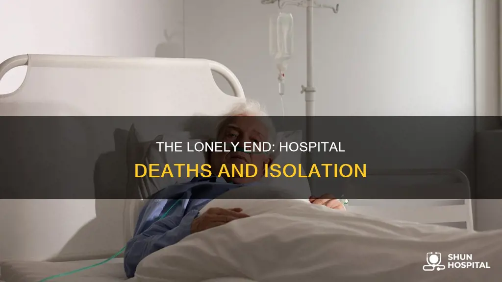 do people die alone in the hospital
