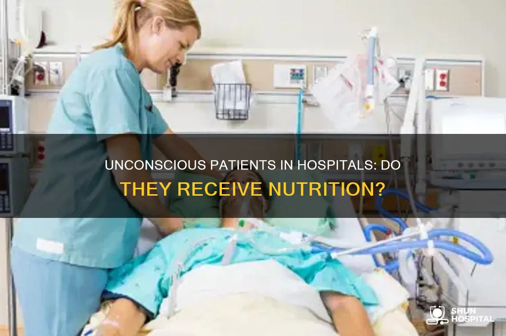 do people in hospitals eat when they are unconscious