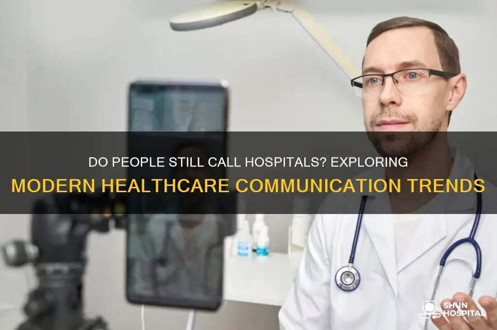 do people still call hospitals