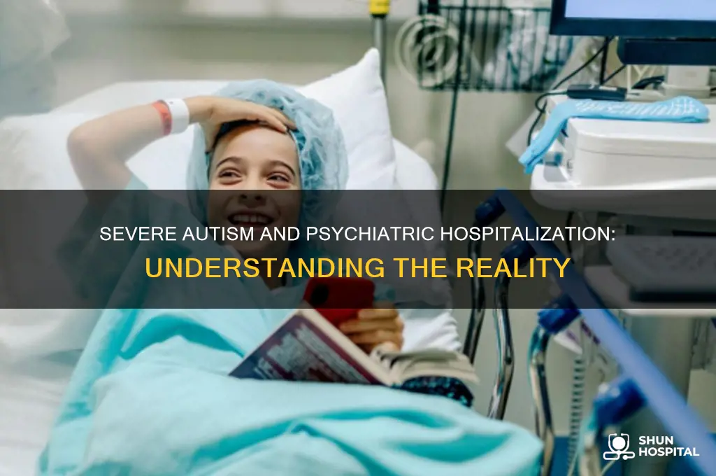 do people with severe autism end up in psychiatric hospitals