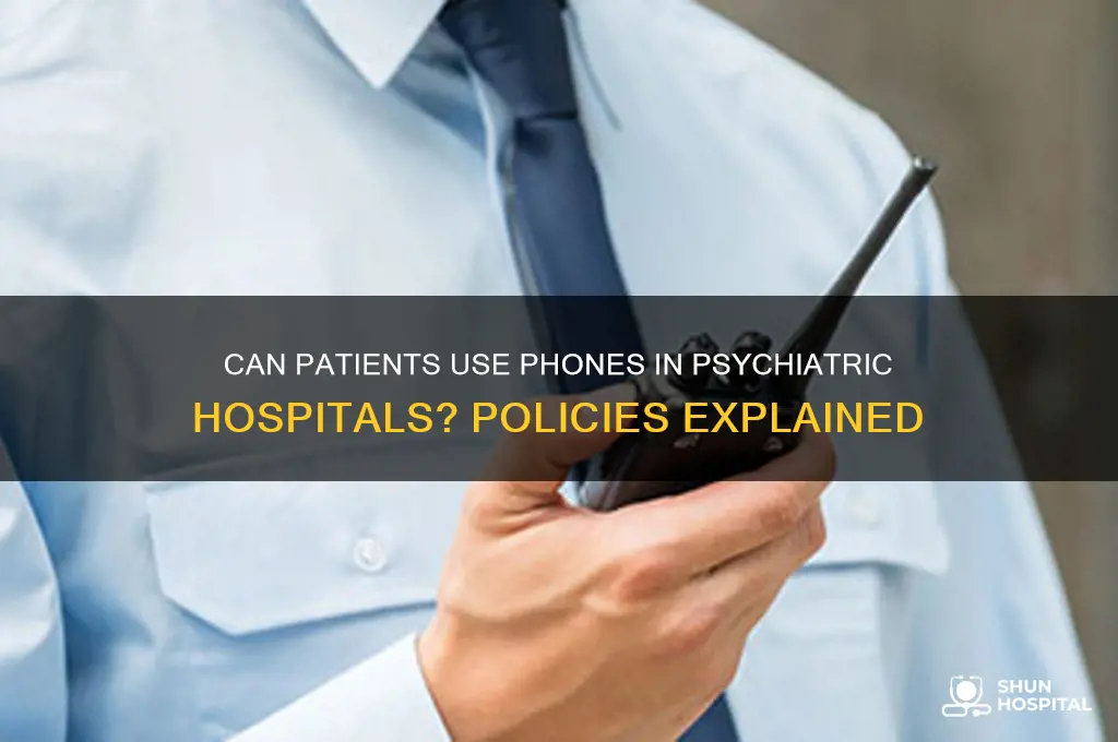 do psychiatric hospitals allow phones