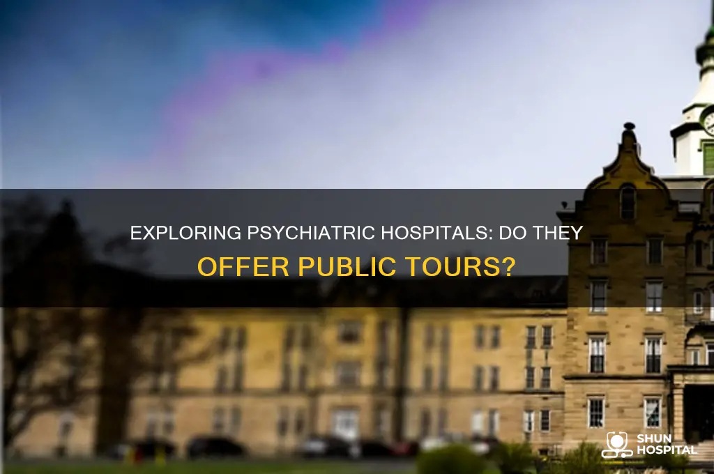 do psychiatric hospitals offer tours