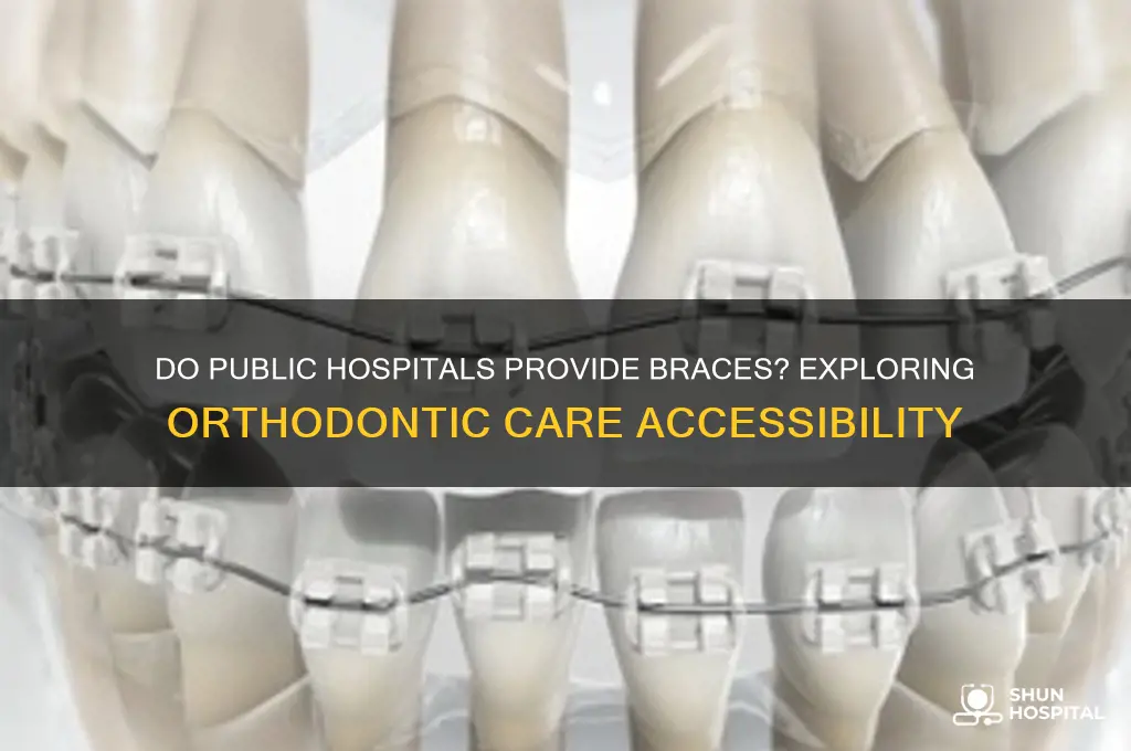 do public hospitals offer braces