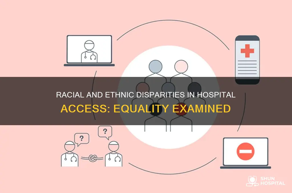 do racial and ethnic minorities have equal access to hospitals