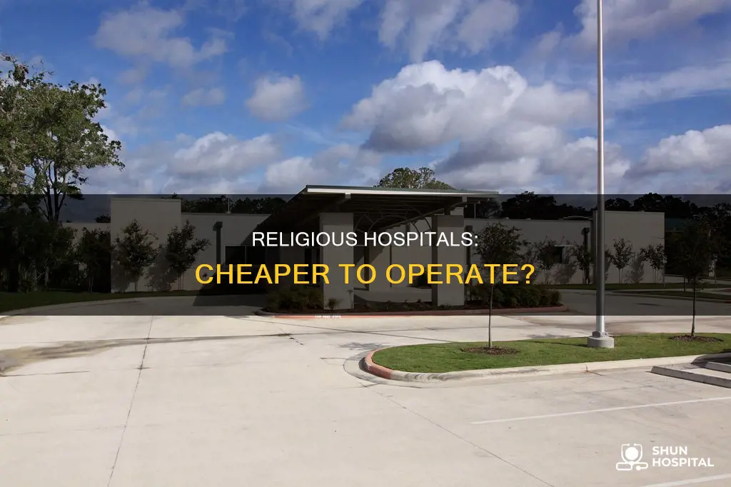 do religious hospital cost less to operate