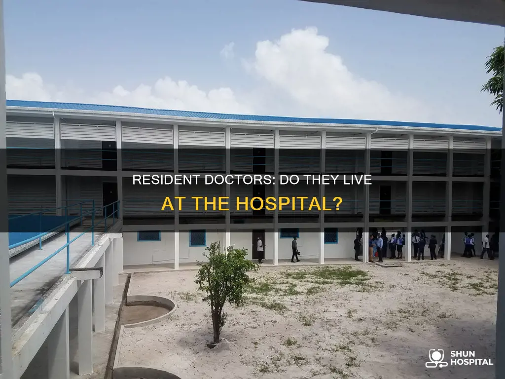 do resident doctors live at the hospital