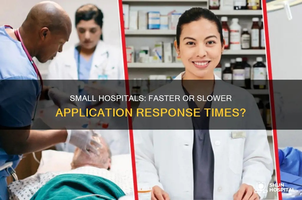 do small hospital respond to applications faster or slower