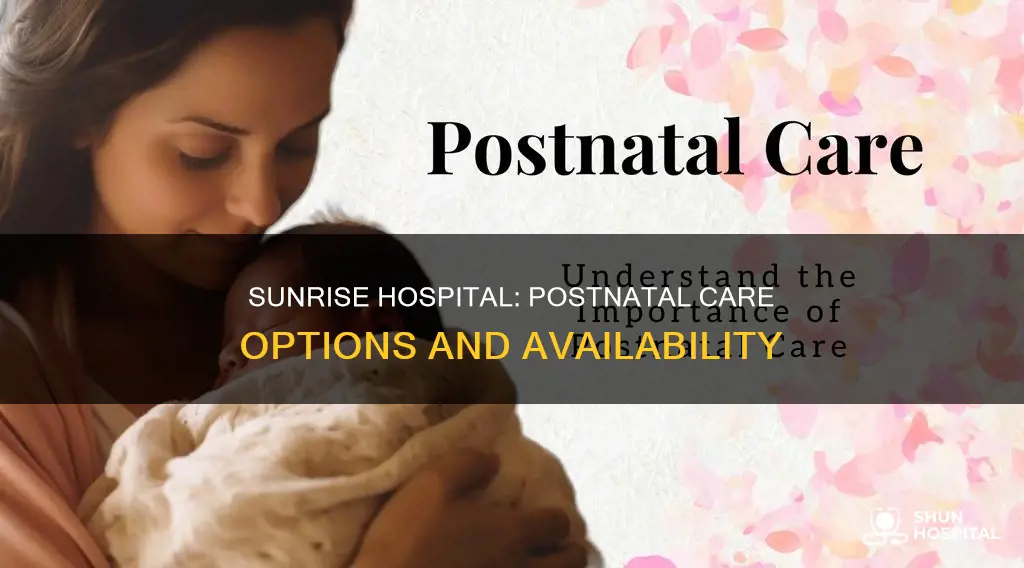 do sunrise hospital give you postnatal care