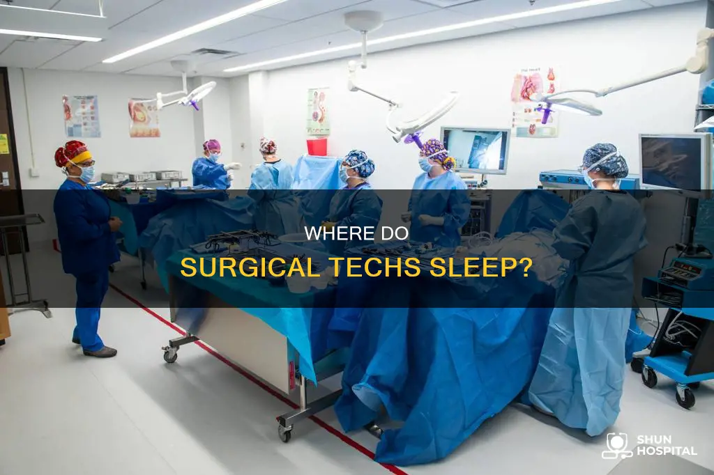 do surgical techs sleep at the hospital