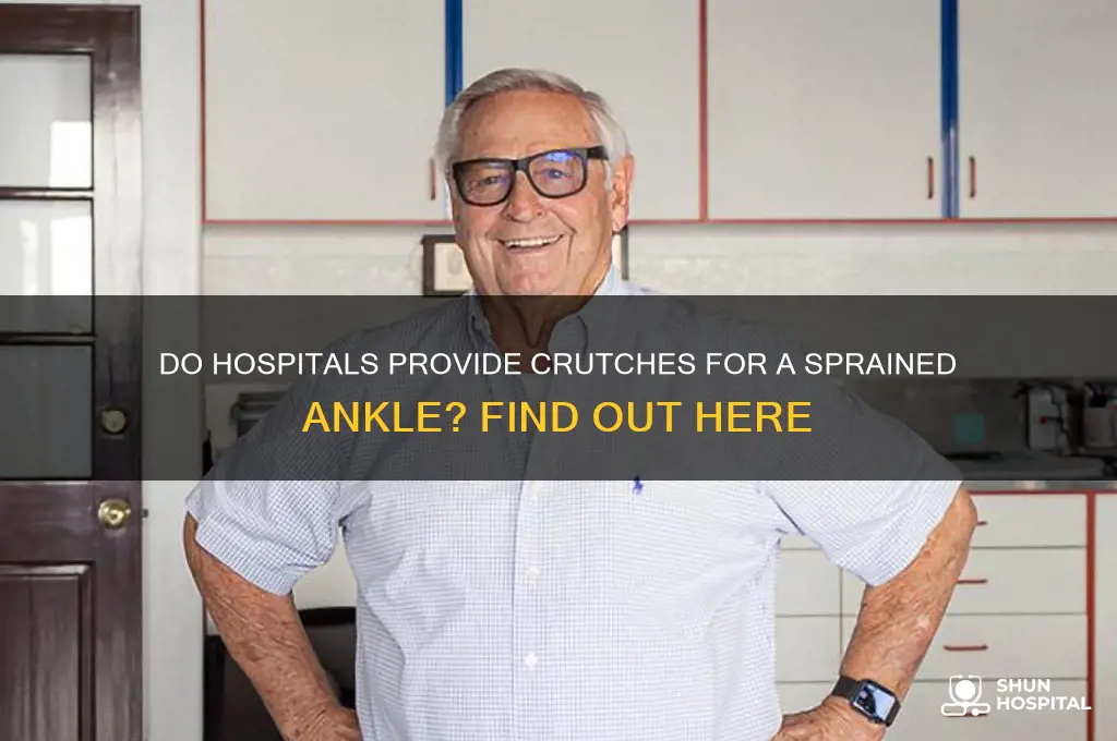 do the hospital give you crutches for a sprained ankle